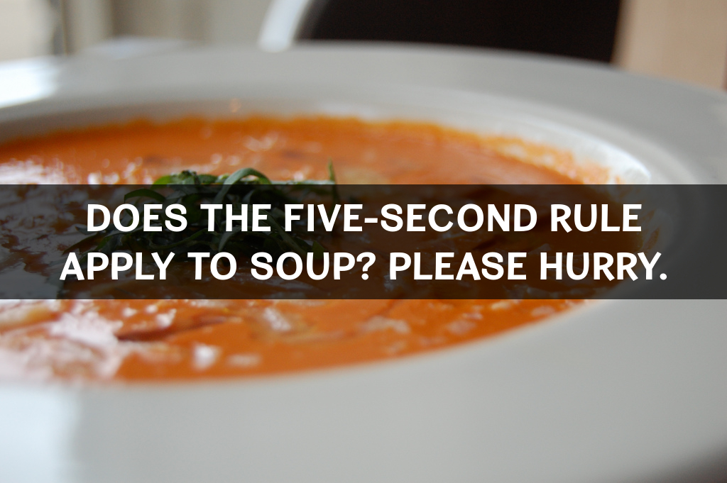 5 second rule apply to soup