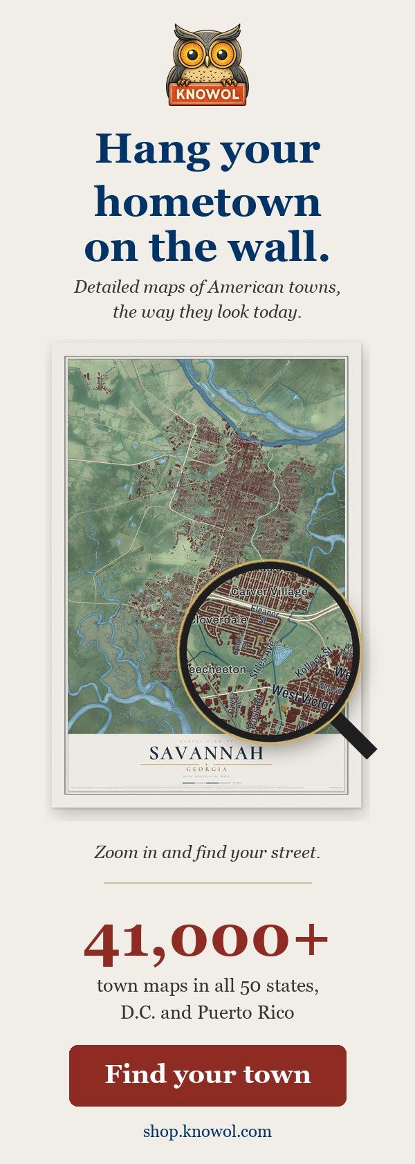 Hang your hometown on the wall. Detailed maps of more than 41,000 American towns, the way they look today. Find your town at shop.knowol.com