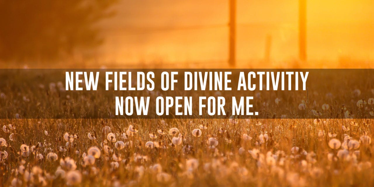 New fields of divine activity now open