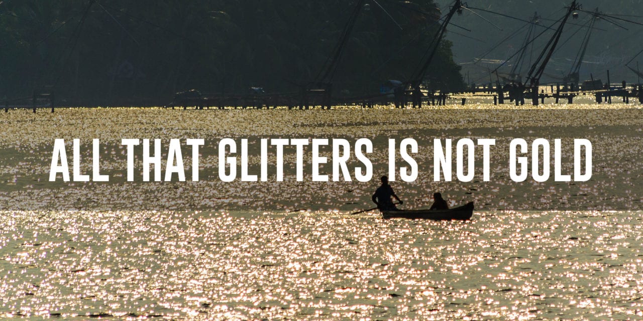 All that glitters is not gold