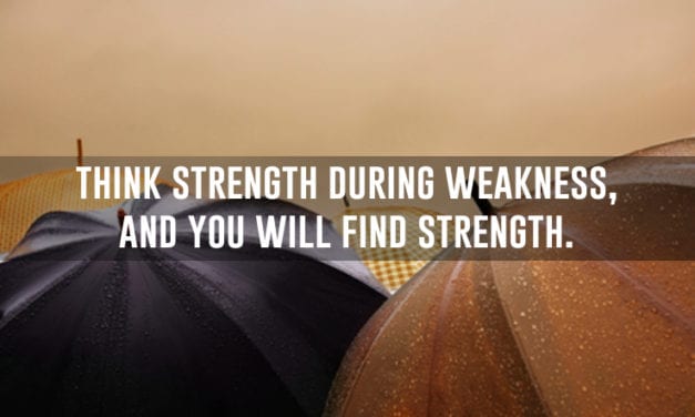 Think strength, and you will find strength