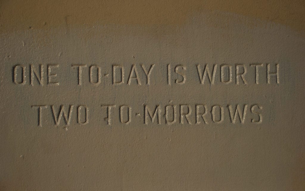 One Today is Worth Two Tomorrows