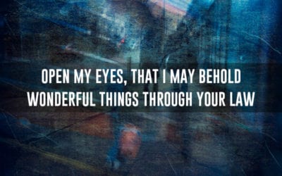 Open my eyes, so I may see wonderful things