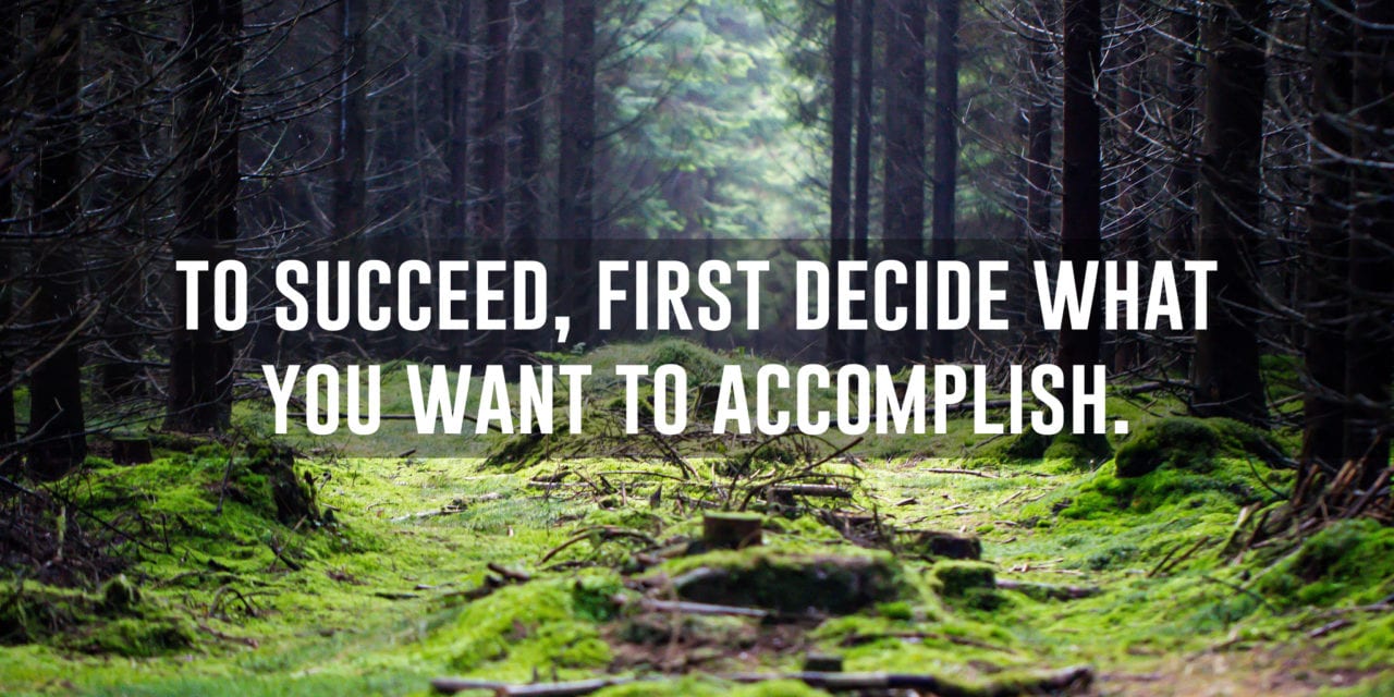To succeed, first decide what you want