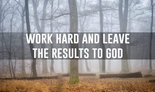 Work hard and leave the results to God