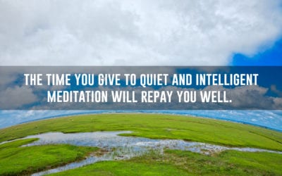 You have your best thoughts in silence, solitude, and meditation