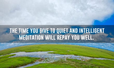 You have your best thoughts in silence, solitude, and meditation