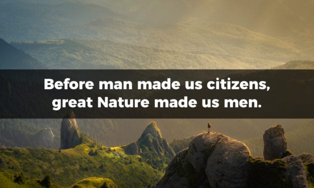 Before man made us citizens, great Nature made us men…