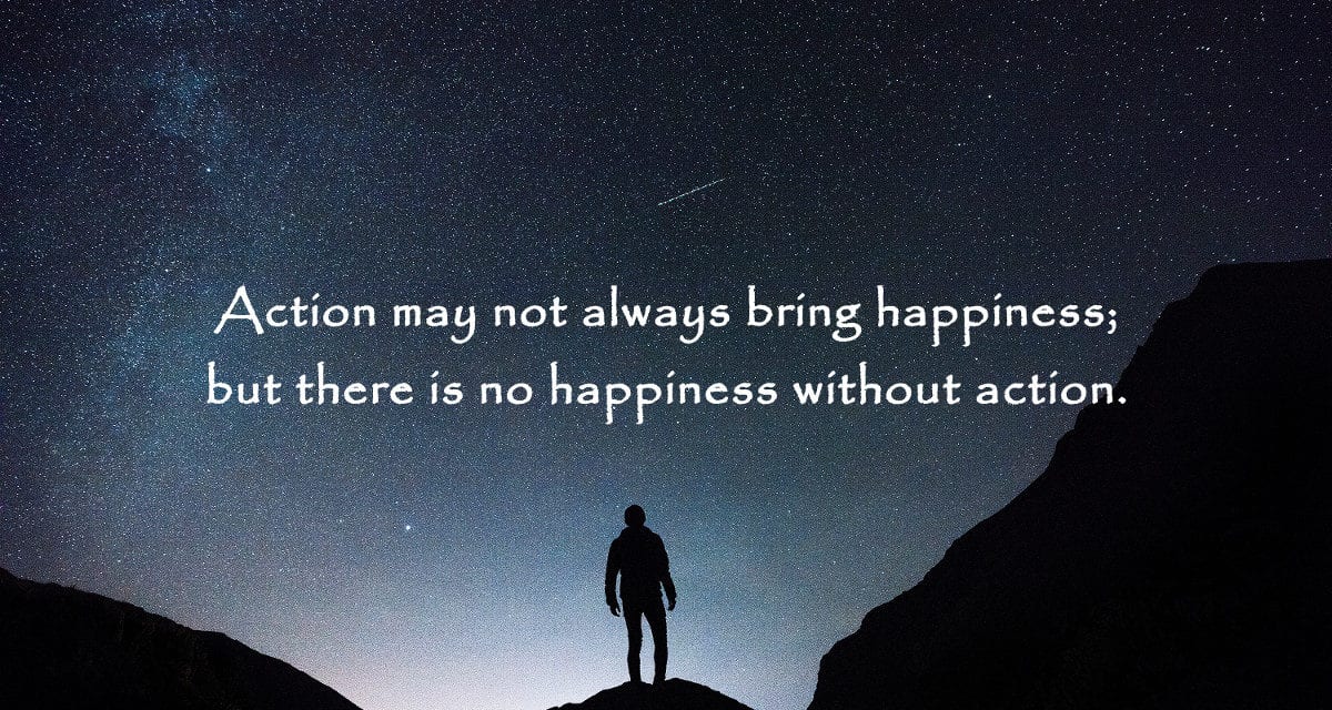 Happiness Requires Action