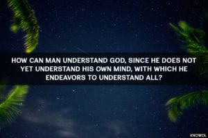 https://unsplash.com/@lucabravo How can man understand God, since he does not yet understand his own mind, with which he endeavors to understand All?