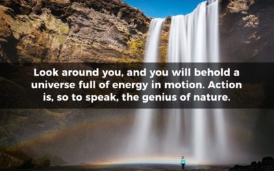 Look around you, and you will behold a universe full of energy…