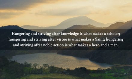 Knowledge makes a scholar, virtue makes a saint, noble action makes…