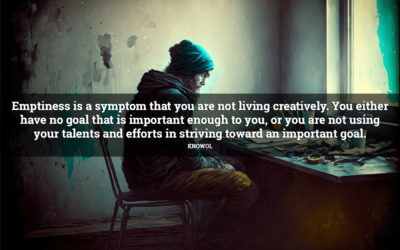 “Emptiness is a symptom that you are not living creatively…”
